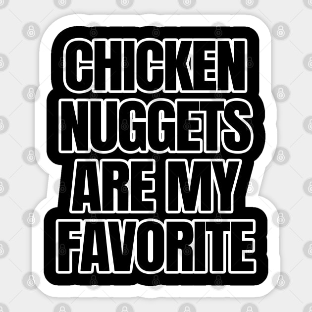 Chicken Nuggets Are My Favorite Sticker by LunaMay